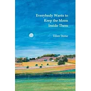 Everybody Wants to Keep the Moon Inside Them