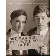 Loving II: More Vintage Photographs of Men in Love, 1850-1950