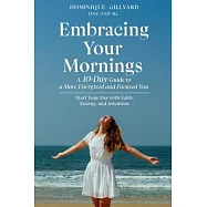 Embracing Your Mornings: A 10-Day Guide To A More Energized And Focused You