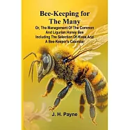 Bee-keeping for the Many; or, The management of the common and Ligurian honey bee Including the selection of hives and