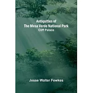 Antiquities of the Mesa Verde National Park: Cliff Palace