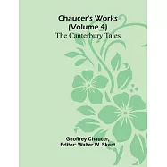 Chaucer&rsquo;s Works (Volume 4) The Canterbury Tales