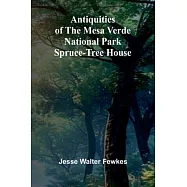Antiquities of the Mesa Verde National Park: Spruce-tree House
