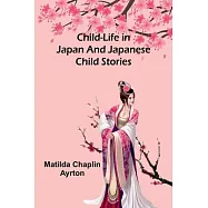 Child-Life in Japan and Japanese Child Stories