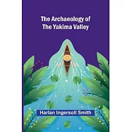 The Archaeology of the Yakima Valley