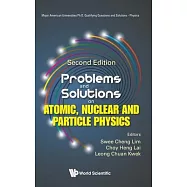 Problems and Solutions on Atomic, Nuclear and Particle Physics (Second Edition)