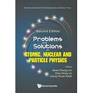Problems and Solutions on Atomic, Nuclear and Particle Physics (Second Edition)