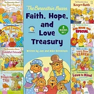 The Berenstain Bears Faith, Hope, and Love Treasury: 8 Books in 1