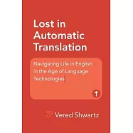 Lost in Automatic Translation: Navigating Life in English in the Age of Language Technologies