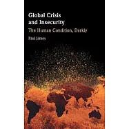 Global Crisis and Insecurity: The Human Condition, Darkly