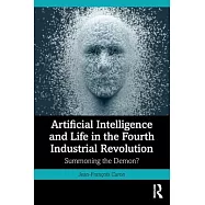 Artificial Intelligence and Life in the Fourth Industrial Revolution: Summoning the Demon?