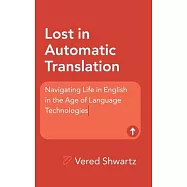 Lost in Automatic Translation: Navigating Life in English in the Age of Language Technologies