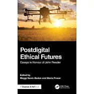 Postdigital Ethical Futures: Essays in Honor of John Reader