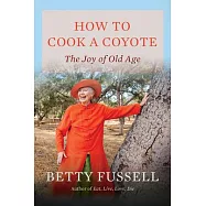 How to Cook a Coyote: The Joy of Old Age