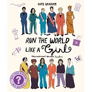 Run the World Like a Girl: International Women Leaders