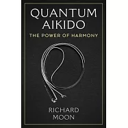 Quantum Aikido: The Power of Harmony