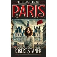The Lights of Paris: A Tale of Love, Revolution, and the Fight for a Better World