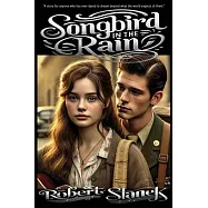 Songbird in the Rain: A Heartfelt Novel of Love, Dreams, and the Power of Music in a Time of Change