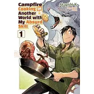 Campfire Cooking in Another World with My Absurd Skill: Volume 1 (Manga)