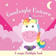 Goodnight Unicorn: A Magic Flashlight Book