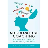 Neurolanguage Coaching 2nd Edition: Brain friendly language learning