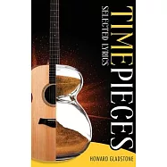 Timepieces: Selected Lyrics