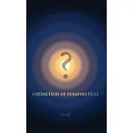 ? Extinction or Resurrection