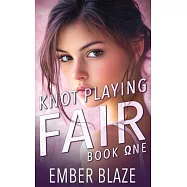 Knot Playing Fair: Book One