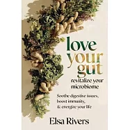 Love Your Gut, Revitalize Your Microbiome