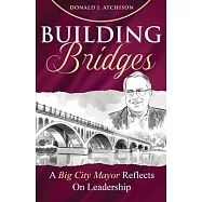 Building Bridges: A Big City Mayor Reflects on Leadership