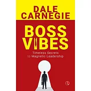 Boss Vibes: Timeless Secrets to Magnetic Leadership
