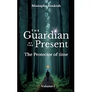 The Guardian of the present: The protector of time