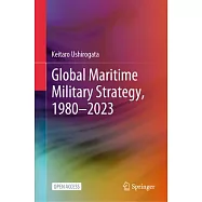 Global Maritime Military Strategy, 1980-2023