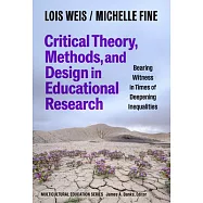Critical Theory, Methods, and Design in Educational Research: Bearing Witness in Times of Deepening Inequalities