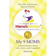 The 15th Anniversary Special Edition From My Mama&rsquo;s Kitchen "food for the soul, recipes for living": My 9 MOMS
