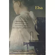 Elsa: a historical novel about love, survival, and making choices in a Canadian mining town