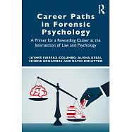 Career Paths in Forensic Psychology: A Primer for a Rewarding Career at the Intersection of Law and Psychology