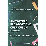 AI-Powered Pedagogy and Curriculum Design: Practical Insights for Educators