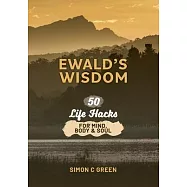Ewald’s Wisdom: 50 Life Hack for Mind, Body & Soul