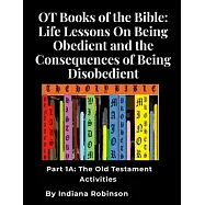 OT Books of the Bible: Life Lessons On Being Obedient and the Consequences of Being Disobedient: Part 1A: The Old