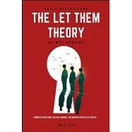 Daily Reflections: The Let Them Theory by Mel Robbins - Embrace Acceptance, Release Control, and Discover Peace in