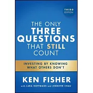 The Only Three Questions That Still Count: Investing by Knowing What Others Don&rsquo;t