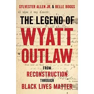 The Legend of Wyatt Outlaw: From Reconstruction Through Black Lives Matter
