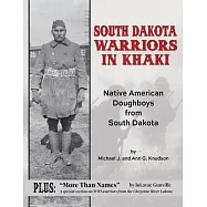 South Dakota Warriors in Khaki: Native American Doughboys from South Dakota
