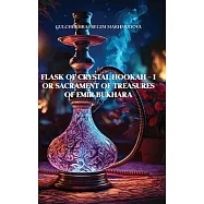 FLASK OF CRYSTAL HOOKAH - I or Sacrament of Treasures of Emir Bukhara