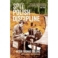 Spit Polish Discipline: Life in the Australian Army as a national service recruit