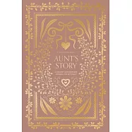 Aunt’s Story: A Memory and Keepsake Journal