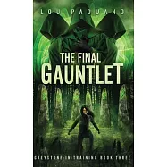 The Final Gauntlet: Greystone-in-Training Book Three