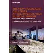 The New Holocaust Galleries at the Imperial War Museum London: Conception, Design, Interpretation