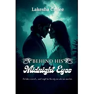Behind His Midnight Eyes: He hides a secret... and I might be the only one who can save him.